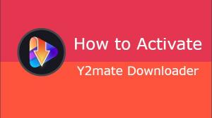 Satın aldıktan sonra Y2Mate Downloader nasıl etkinleştirilir