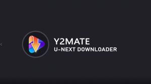最新のY2mate U-NEXTダウンローダーでU-Nextビデオをオフラインでダウンロード